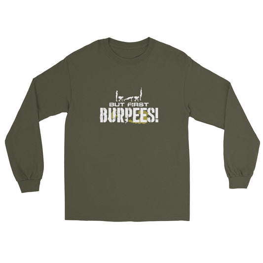 But First Burpees Long Sleeve Shirt