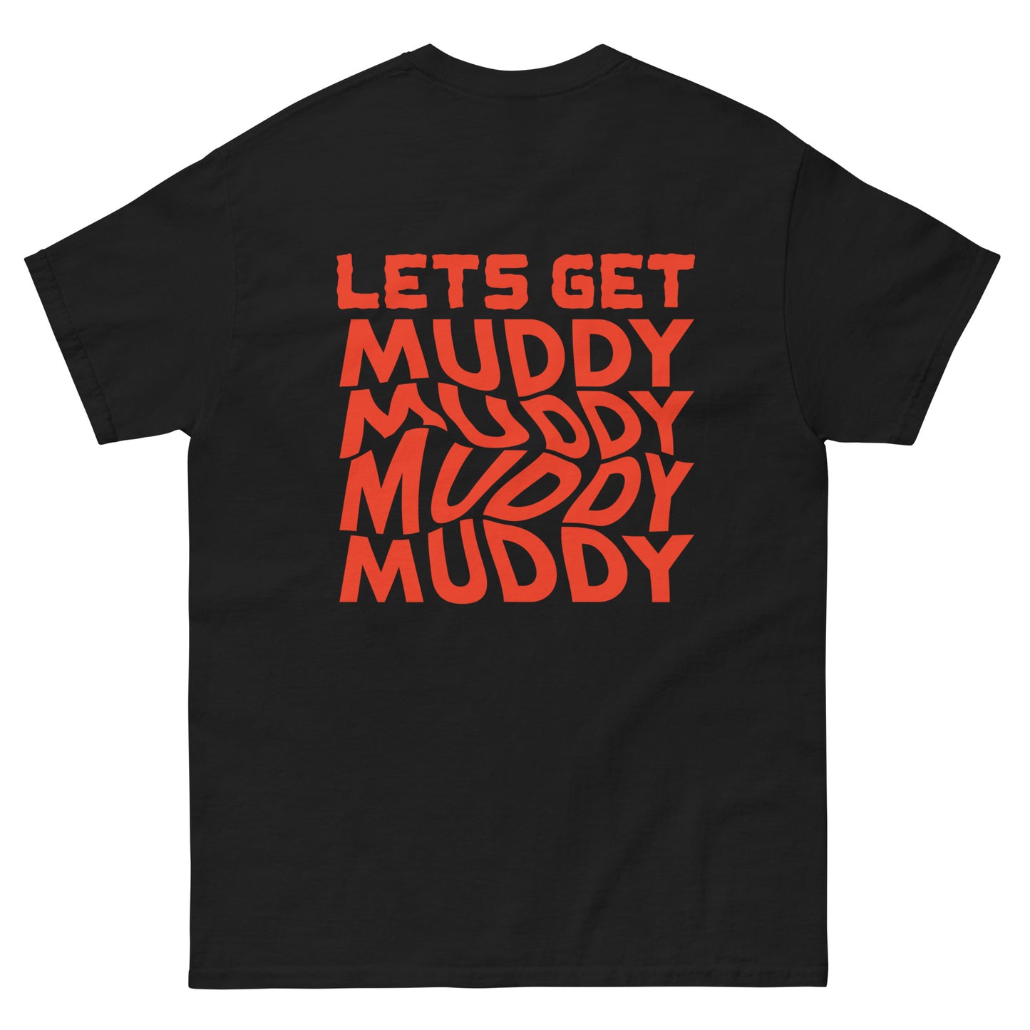 # Lets Get Muddy Tee